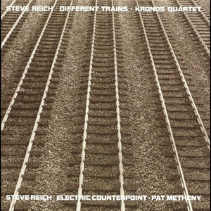 Steve Reich Different Trains - Electric Counterpoint